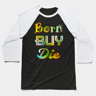 BORN BUY DIE Baseball T-Shirt